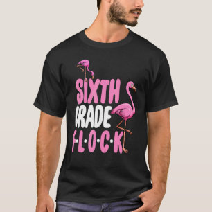 Sixth Grade Flock  Pink Flamingo T-Shirt