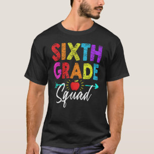 Sixth Grade Squad 6th Teacher Student Team Back To T-Shirt