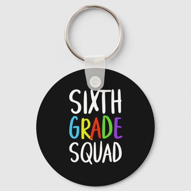 Sixth Grade Squad Back To School  Key Ring (Front)