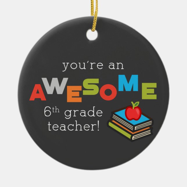 Sixth Grade Teacher Appreciation Day, Awesome Ceramic Tree Decoration (Front)