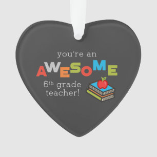 Sixth Grade Teacher Appreciation Day, Awesome Ornament