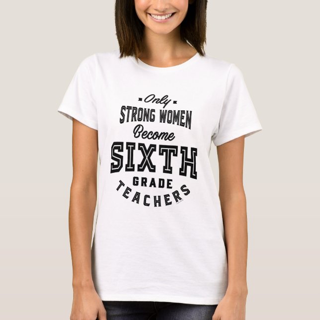 Sixth Grade Teacher T-Shirt (Front)