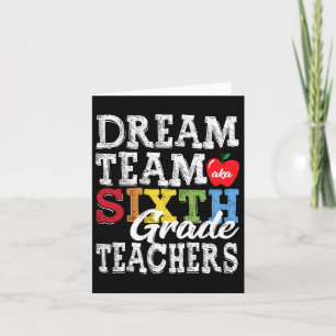 Sixth Grade Teachers Tee Dream Team Aka 6th Grade Card