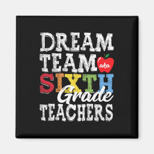 Sixth Grade Teachers Tee Dream Team Aka 6th Grade Magnet