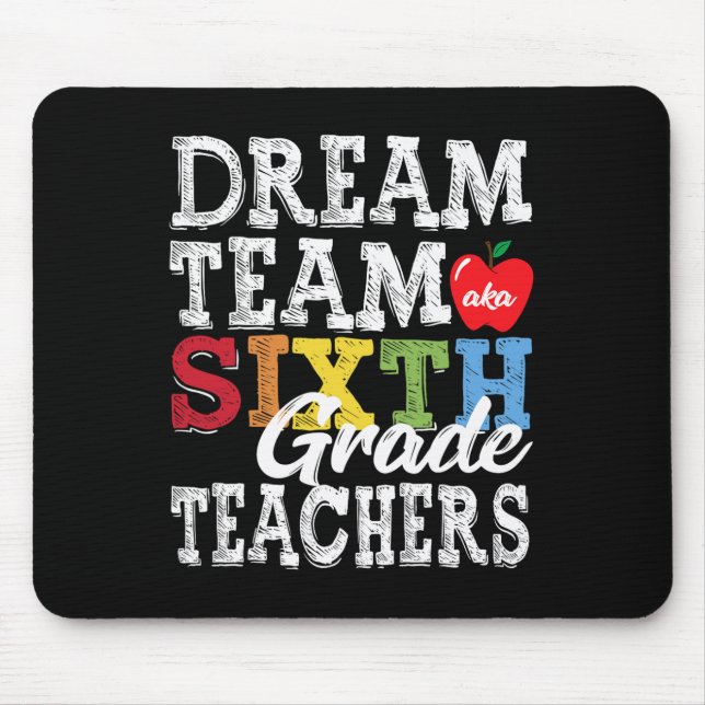 Sixth Grade Teachers Tee Dream Team Aka 6th Grade  Mouse Mat (Front)