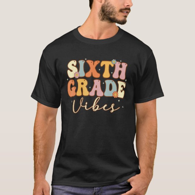Sixth Grade Vibes  6th Grade Team Retro 1st Day of T-Shirt (Front)