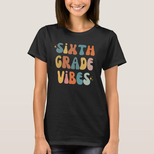 Sixth Grade Vibes Back To School 6th Grade Vibes T T-Shirt (Front)