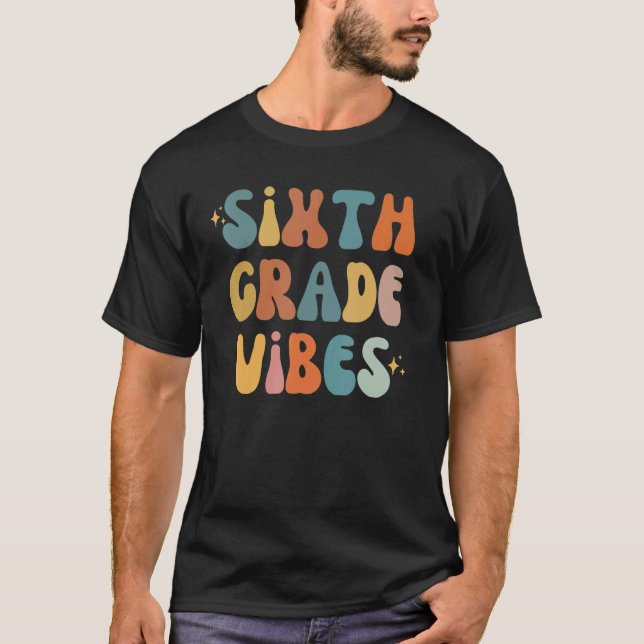Sixth Grade Vibes Back To School 6th Grade Vibes T T-Shirt (Front)