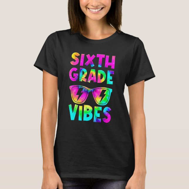 Sixth Grade Vibes Tie Dye Back To School 6th Grade T-Shirt (Front)
