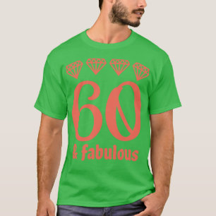 Sixty and Fabulous 2 T-Shirt