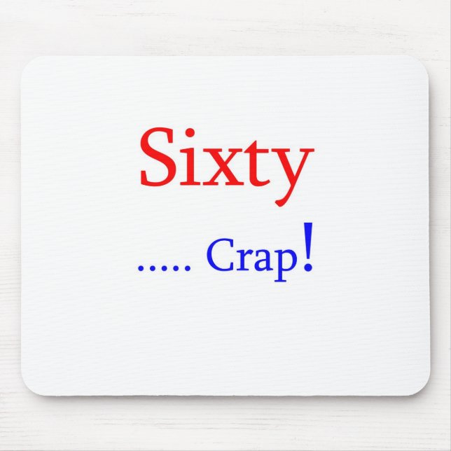 Sixty ... Crap! Mouse Mat (Front)