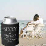 Sixty & Fabulous 60th Birthday Funny  Can Cooler<br><div class="desc">Can Cooler: Koozie not keeping your beer can cold? Coozie making you crazy? Instead, grab a Zazzle insulated can cooler. Not only is this beer sleeve fully customisable on the front, back, and bottom, but it is also made of special high-density material for extra insulation. With all the stress of...</div>