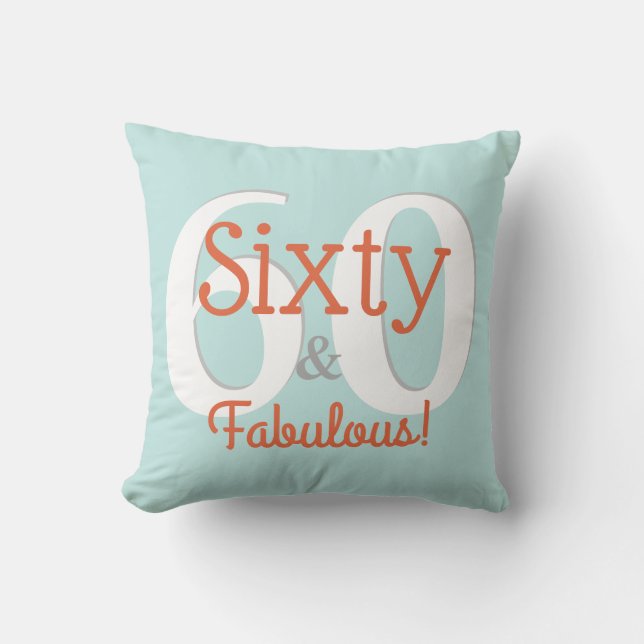 Sixty & Fabulous Happy 60th Birthday Teal & Orange Cushion (Front)