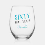 SIXTY HELL YEAH! Funny Turquoise 60th Birthday<br><div class="desc">Celebrate sixty in fierce, fabulous fashion with this bold and sassy personalised stemless wine glass! Featuring the phrase “SIXTY HELL YEAH!” in a vibrant turquoise and black combo, this glass is perfect for toasting to milestones, memories, and major birthday vibes. Add any name to create a unique party keepsake or...</div>