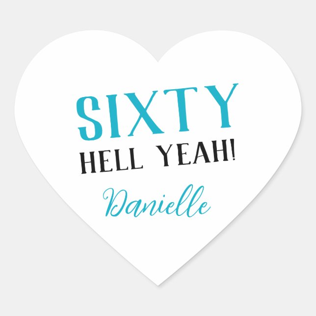 SIXTY HELL YEAH! Personalised Funny 60th Birthday  Heart Sticker (Front)