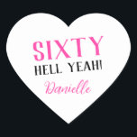 SIXTY HELL YEAH! Personalised Funny 60th Birthday  Heart Sticker<br><div class="desc">Celebrate a milestone birthday with bold style! This “SIXTY HELL YEAH!” personalised heart sticker in bright pink is perfect for party favours, gift wrap, goodie bags, or sealing envelopes with a touch of fun. Fully customisable with any name, it's ideal for those who love a bit of edge on their...</div>
