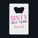 Sixty Hell Yeah! Pink 60th Birthday<br><div class="desc">This sleek bottle opener packs a bold punch—just like the birthday girl! Featuring the sassy “Sixty Hell Yeah!” message and her name in pink, it’s the ultimate mix of useful and fabulous. Gift it solo or pair with matching purple party accessories from the collection for a full sixtieth celebration vibe....</div>