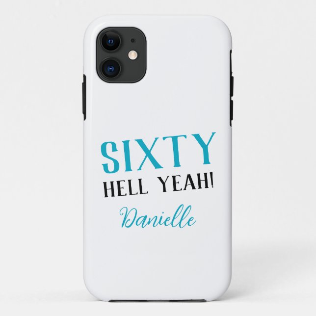 Sixty Hell Yeah! Turquoise 60th Birthday Case-Mate iPhone Case (Back)