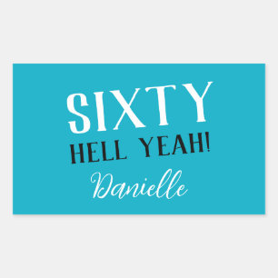 SIXTY HELL YEAH! Turquoise Funny 60th Birthday Rectangular Sticker