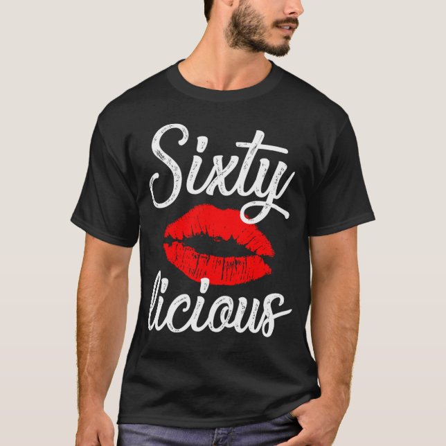 Sixty Licious Sexy Lips Funny 60Th Birthday Party. T-Shirt (Front)