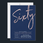 Sixty | Modern Rose Gold 60th Birthday Party Invitation<br><div class="desc">Celebrate your special day with this simple stylish 60th birthday party invitation. This design features a  rose gold brush script "Sixty" with a clean layout on a navy blue background. You can customise the text and background colour. More designs and party supplies are available at my shop BaraBomDesign.</div>