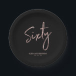 Sixty Rose Gold & Black 60th birthday Party Paper Plate<br><div class="desc">This custom paper plate will add stylish detail to the rose gold 60th birthday party. This design features a simple chic brush script "Sixty" with custom text. Matching 60th birthday invitations and party supplies are available in my shop BaraBomDesign.</div>