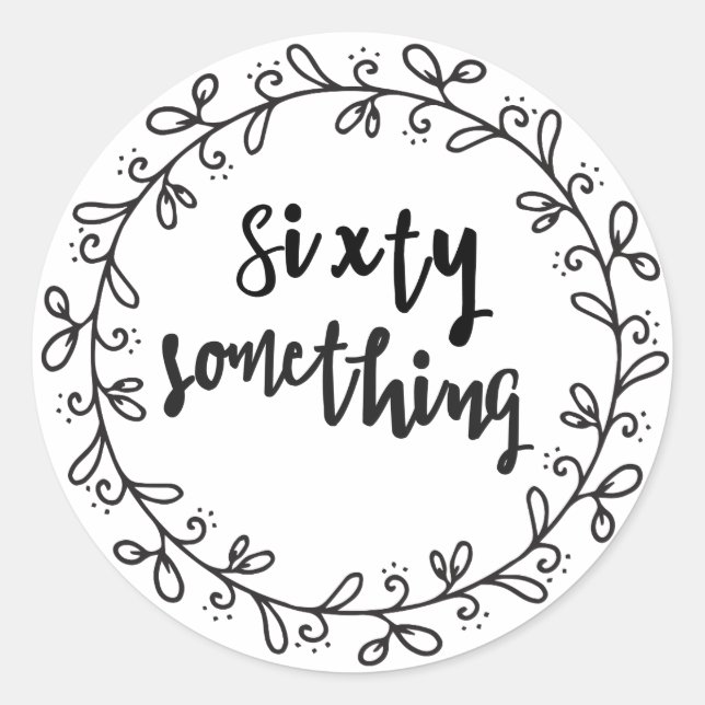 Sixty Something  - Fun 60th Birthday Classic Round Sticker (Front)