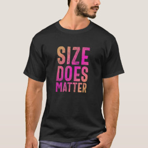 Size Does Matter 1 T-Shirt