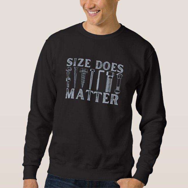 Size Does Matter Nuts And Bolts Handyman Contracto Sweatshirt (Front)