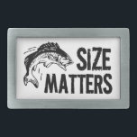 Size Matters! Funny Fishing Joke Belt Buckle<br><div class="desc">Perfect for the fisherman that has a big one. Slap this cute and suggestive parody  belt buckle around your middle and get a few double takes by ladies looking for a good catch.</div>