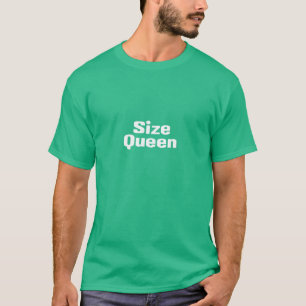 Size Queen T-Shirt