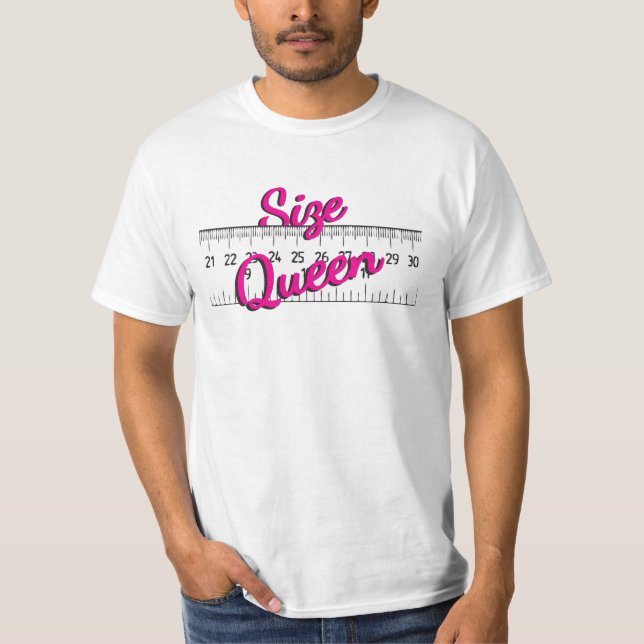 Size Queen tape measure T-Shirt (Front)