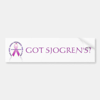 sjogrens awareness, GOT SJOGREN'S? Bumper Sticker