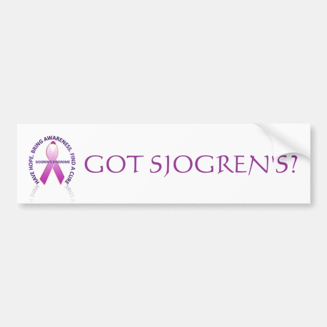 sjogrens awareness, GOT SJOGREN'S? Bumper Sticker (Front)