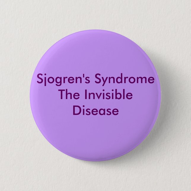 Sjogren's SyndromeThe Invisible Disease 6 Cm Round Badge (Front)