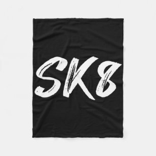 Sk8 Funny Skateboard Skate Skateboarding Skater Sk Fleece Blanket