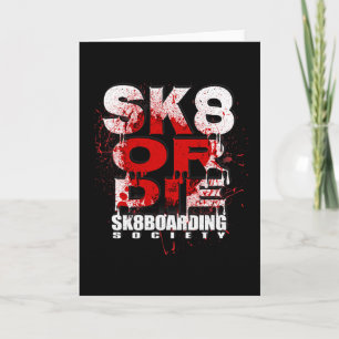 Sk8 Or Die Skateboarding Society Sk8boarding Desig Card