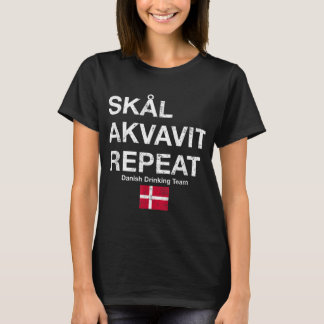 Skal, Akvavit, Repeat Danish Dansk Denmark Danmark T-Shirt