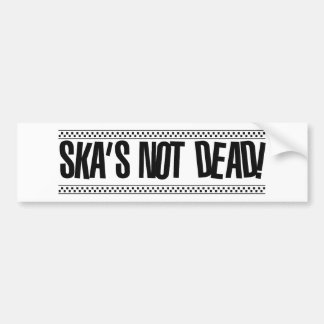 Ska's Not Dead! Bumper Sticker