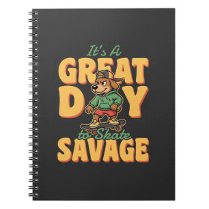 Skate Dog Great Day Savage Notebook
