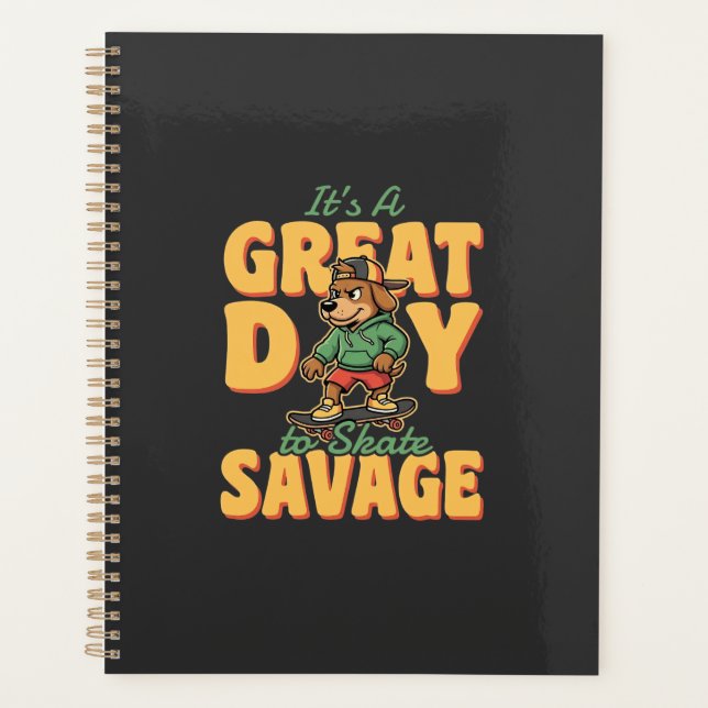 Skate Dog Great Day Savage Planner (Front)
