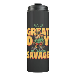 Skate Dog Great Day Savage Thermal Tumbler