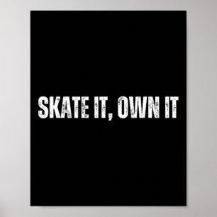 Skate It Own It - Cheerfully Skateboarding Weekend Poster