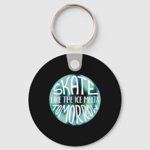 Skate Like The Ice Melts Tomorrow Sticker Key Ring