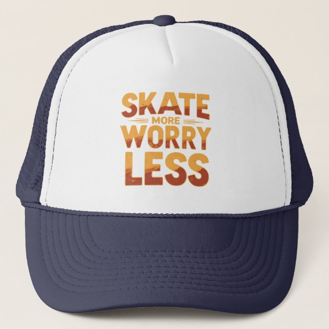Skate More, Worry Less Retro Skateboarding Quote Trucker Hat (Front)