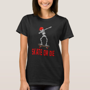 Skate Or Die Dabbing Skeleton Skateboarder Skater  T-Shirt