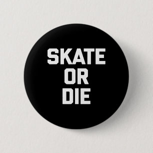 Skate Or Die Funny Skateboard Skater Skateboarding 6 Cm Round Badge