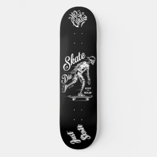 Skate or Die - Keep on rolling Skateboard