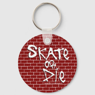 Skate or Die Keychain