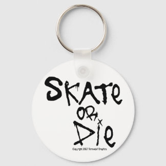 Skate or Die Keychain